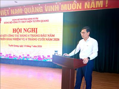 Đảng bộ Công ty Thủy điện Tuyên Quang tổ chức sơ kết công tác Đảng 6 tháng đầu năm 2026